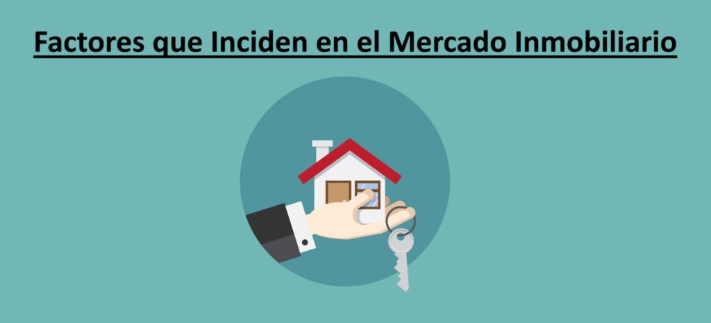 Factores que inciden en el mercado inmobiliario